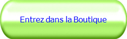 Entrez dans la Boutique